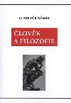 Člověk a filozofie: pojednání k metodologii filozofického myšlení a poznání