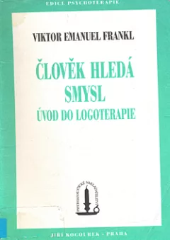 Člověk hledá smysl: Úvod do logoterapie