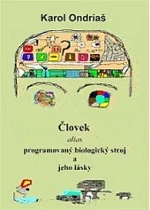 Človek, programovaný biologický stroj a jeho lásky