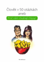 Člověk v 50 otázkách aneb Proč nám chutnají chipsy?