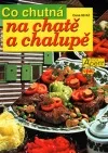 Co chutná na chatě a chalupě