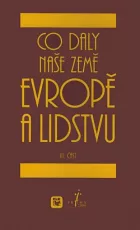 Co daly naše země Evropě a lidstvu – III. část
