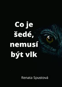 Co je šedé, nemusí být vlk