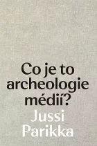Co je to archeologie médií?