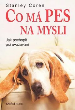 Co má pes na mysli: Jak pochopit psí uvažování