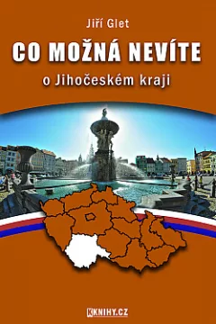Co možná nevíte o Jihočeském kraji
