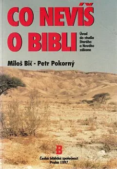 Co nevíš o Bibli. Úvod do studia Starého a Nového zákona