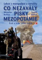 Co nezavály písky Mezopotámie: Lekce z manipulace a servility (Češi a Irák 1990-2010)