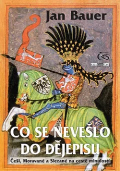 Co se nevešlo do dějepisu: Češi, Moravané a Slezané na cestě minulostí
