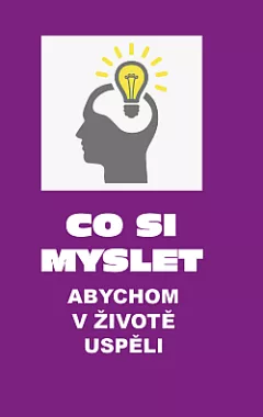 Co si myslet abychom v životě uspěli