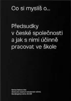 Co si myslíš o... Předsudky v české společnosti a jak s nimi účinně pracovat ve škole