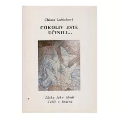 Cokoli  jste učinili...