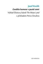 Conditio humana v pusté zemi - Výklad Eliotovy básně The Waste Land s překladem Petra Onufera