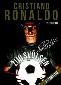 Cristiano Ronaldo: Žiju svůj sen