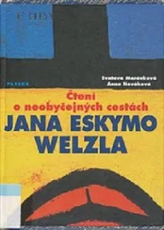 Čtení o neobyčejných cestách Jana Eskymo Welzla