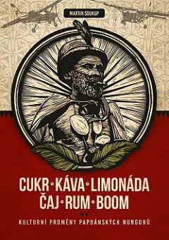 Cukr, káva, limonáda, čaj, rum, boom: Kulturní proměny komunity papuánských Nungonů
