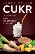 Cukr: Zkažený svět aneb od otroctví k obezitě