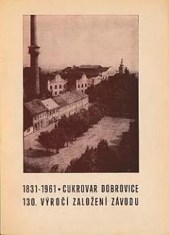 Cukrovar Dobrovice 130. výročí založení závodu