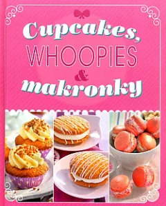 Cupcakes, Whoopies & Makronky