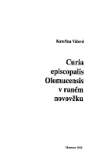 Curia episcopalis Olomucensis v raném novověku