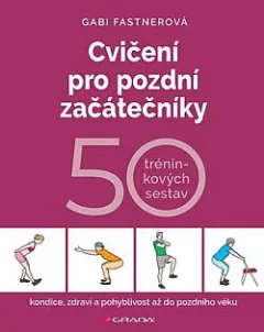 Cvičení pro pozdní začátečníky: 50 tréninkových sestav