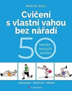 Cvičení s vlastní vahou bez nářadí: 50 tréninkových sestav