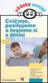 Cvičíme, posilujeme a hrajeme si s dětmi