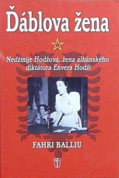 Ďáblova žena: Nedžmije Hodžová, žena albánského diktátora Envera Hodži