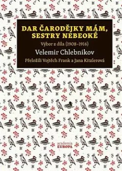 Dar čarodějky mám, sestry nebeoké: Výbor z díla (1908–1916)
