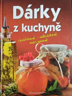 Dárky z kuchyně - zavařované, nakládané, marinované