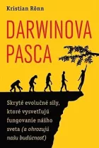 Darwinova pasca: Skryté evolučné sily, ktoré vysvetľujú fungovanie nášho sveta (a ohrozujú našu budúcnosť)