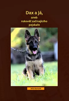 Dax a já, aneb rukověť začínajícího pejskaře