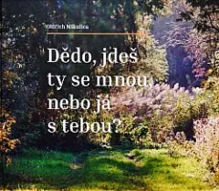 Dědo, jdeš ty se mnou, nebo já s tebou?