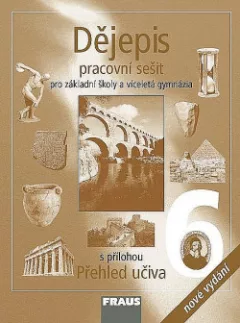 Dějepis 6 - pracovní sešit pro základní školy a víceletá gymnázia. [Pravěk a starověk]
