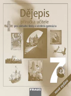 Dějepis 7: příručka učitele pro základní školy a víceletá gymnázia [Středověk a počátky nové doby]