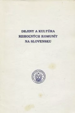 Dejiny a kultúra rehoľných komunít na Slovensku