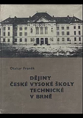 Dějiny České vysoké školy technické v Brně. Díl 1. (do roku 1945)