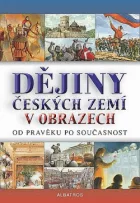 Dějiny českých zemí v obrazech od pravěku po současnost