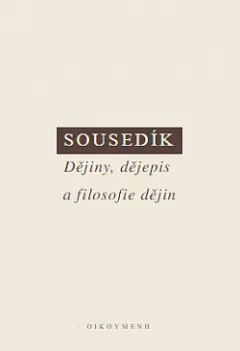Dějiny, dějepis a filosofie dějin