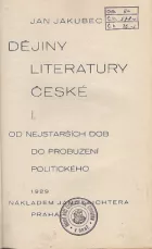 Dějiny literatury české. 1. díl. Od nejstarších dob do probuzení politického