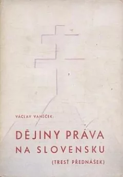 Dějiny práva na Slovensku: Tresť přednášek