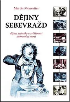Dějiny sebevražd: Dějiny, techniky a zvláštnosti dobrovolné smrti