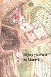 Dějiny vinařství na Moravě: Sborník příspěvků z konference, uspořádané ve dnech 16.-17. září 2004 ve Slavkově u Brna