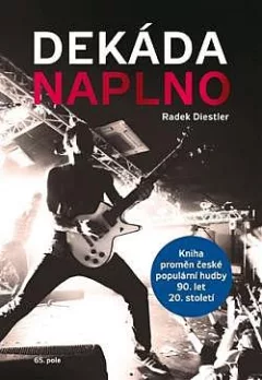 Dekáda naplno: Kniha proměn české populární hudby 90. let 20. století