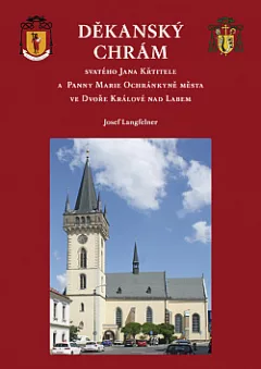 Děkanský chrám svatého Jana Křtitele a Panny Marie Ochránkyně města ve Dvoře Králové nad Labem
