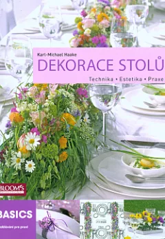 Dekorace stolů - Technika, estetika, praxe