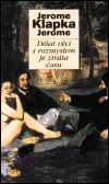 Dělat věci s rozmyslem je ztráta času