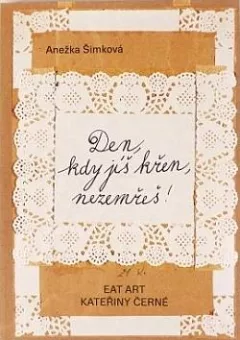 Den, kdy jíš křen, nezemřeš! - Eat art Kateřiny Černé