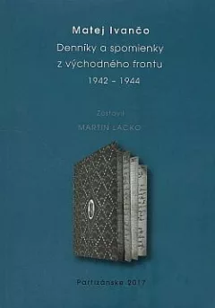 Denníky a spomienky z východného frontu 1942 – 1944