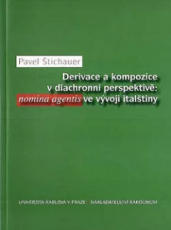 Derivace a kompozice v diachronní perspektivě: nomina agentis ve vývoji italštiny